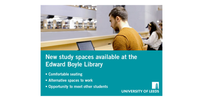 Display screens - good example. Students on laptops in the Edward Boyle library. The University of Leeds logo is in the bottom right. Text says: New study spaces available at the Edward Boyle library, followed by a list of three bullet points: Comfortable seating, alternative spaces to work, opportunity to meet other students. 